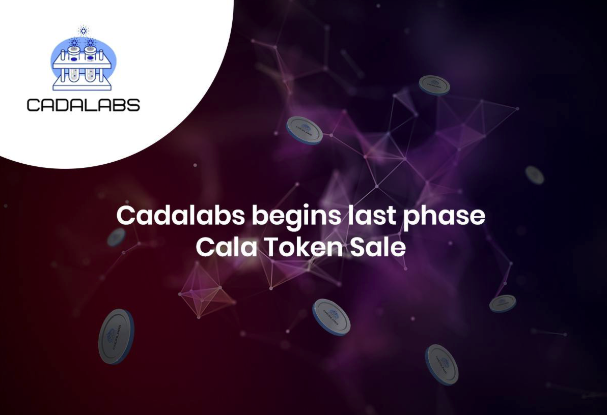 Cadalabs kicks off last Phase Token Sale with less than 1 million Cala tokens available for Sale